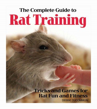 The Complete Guide to Rat Trainingcomplete 