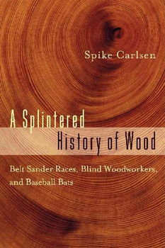A Splintered History of Woodsplintered 