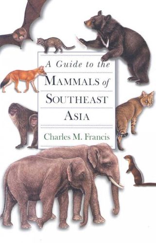 A Guide to the Mammals of Southeast Asiaguide 