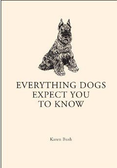 Everything Dogs Expect You to Knoweverything 