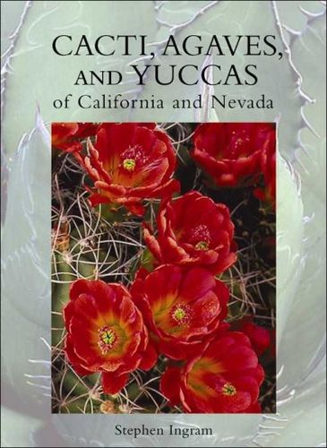 Cacti, Agaves, and Yuccas of California and Nevadacacti 