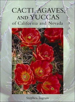 Cacti, Agaves, and Yuccas of California and Nevadacacti 