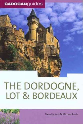 Cadogan Guides Dordogne, Lot & Bordeauxcadogan 