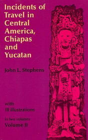 Incidents of Travel in Central America, Chiapas and Yucatanincidents 