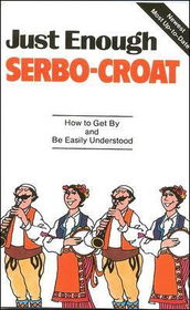 Just Enough Serbo-Croatenough 