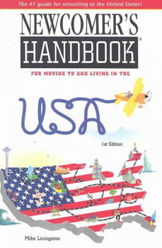 Newcomer's Handbook For Moving To And Living In The Usanewcomer 