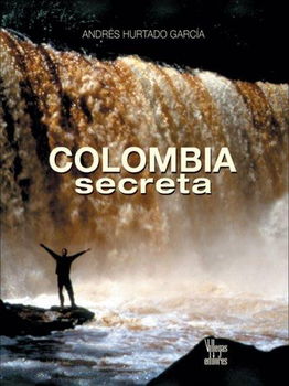 Colombia Secreta / Unseen Colombiacolombia 