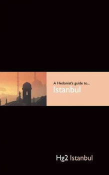 A Hedonist's Guide to Istanbulhedonist 