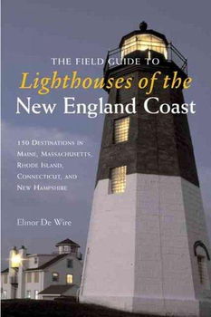 The Field Guide to Lighthouses of the New England Coastfield 