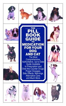 The Pill Book Guide to Medication for Your Dog and Catpill 
