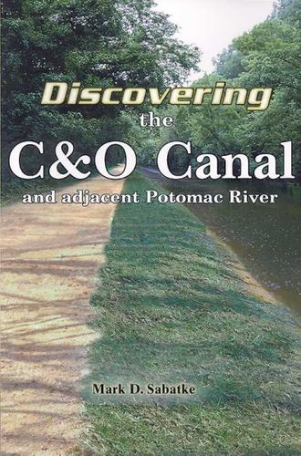Discovering the C&O Canal And Adjacent Potomac Riverdiscovering 
