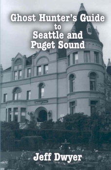 Ghost Hunter's Guide to Seattle and Puget Soundghost 