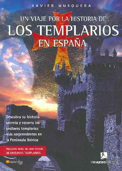 Un viaje por la historia de los templarios en Espana/ A Journey Through the History of the Knights Templar in Spainviaje 