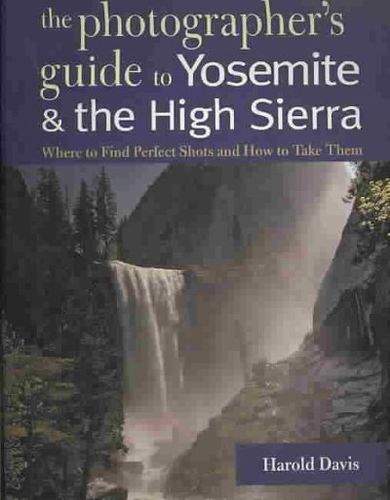 The Photographer's Guide to Yosemite & the High Sierraphotographer 