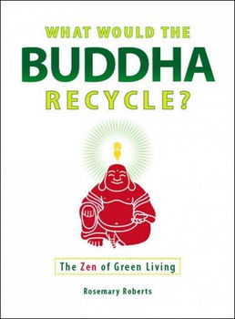 What Would the Buddha Recycle?would 