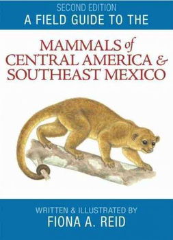 A Field Guide to the Mammals of Central America and Southeast Mexicofield 