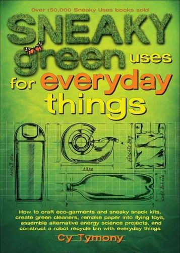 Sneaky Green Uses for Everyday Thingssneaky 