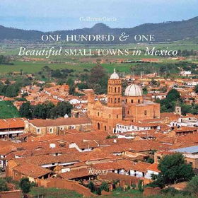 One Hundred & One Beautiful Small Towns in Mexicohundred 