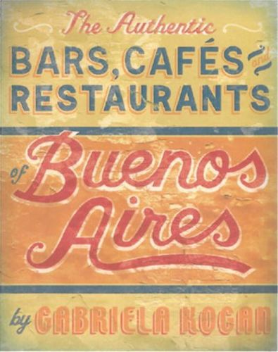 The Authentic Bars, Cafes and Restaurants of Buenos Airesauthentic 