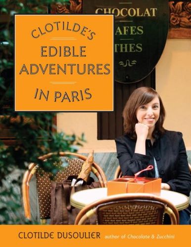 Clotilde's Edible Adventures In Parisclotilde 
