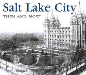 Salt Lake City Then and Nowsalt 