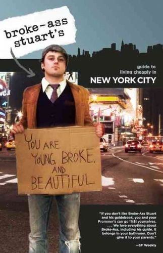Broke-Ass Stuart's Guide to Living Cheaply in New Yorkbroke 