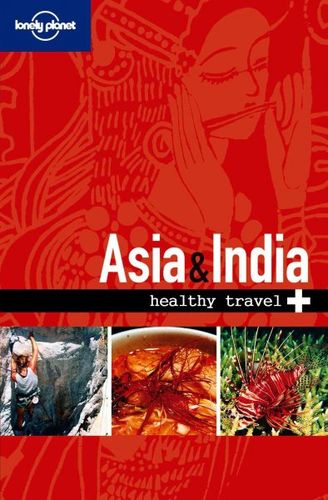 Lonely Planet Healthy Travel Asia & Indialonely 
