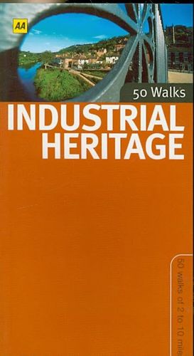 AA Industrial Heritage 50 Walksindustrial 