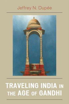 Traveling India in the Age of Gandhitraveling 