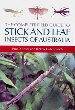 The Complete Field Guide to Stick and Leaf Insects of Australiacomplete 