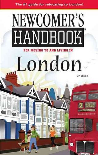Newcomer's Handbook for Moving To and Living in Londonnewcomer 