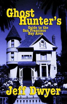 Ghost Hunter's Guide to the San Francisco Bay Areaghost 