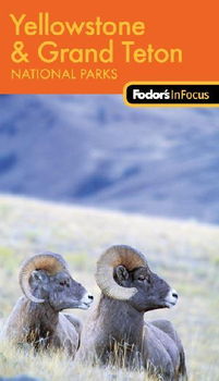 Fodor's In Focus Yellowstone & Grand Teton National Parksfodor 