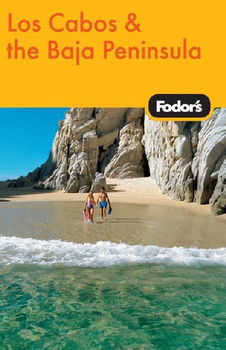 Fodor's Los Cabos & The Baja Peninsulafodor 
