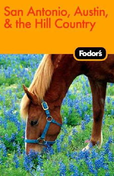 Fodor's San Antonio, Austin, & Hill Countryfodor 