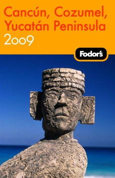 Fodor's 2009 Cancun, Cozumel & the Yucatan Peninsulafodor 
