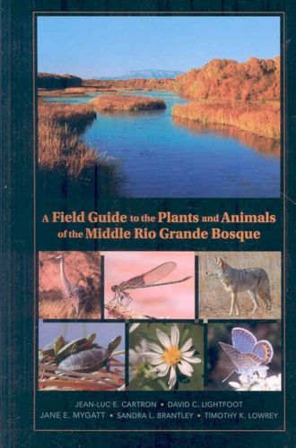 A Field Guide to the Plants and Animals of the Middle Rio Grande Bosquefield 