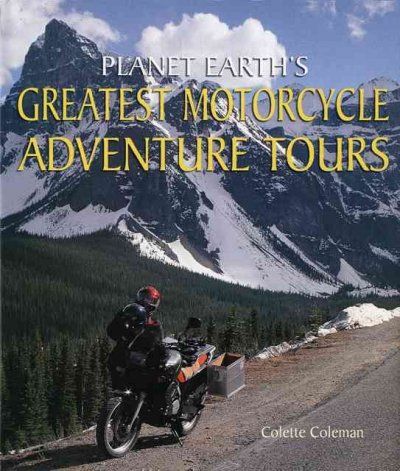 Planet Earth's Greatest Motorcycle Adventure Toursplanet 