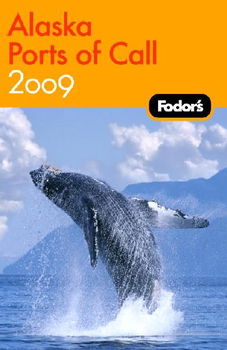 Fodor's 2009 Alaska Ports of Callfodor 