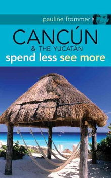 Pauline Frommer's Cancun & the Yucatanpauline 