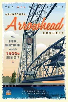 The WPA Guide to the Minnesota Arrowhead Countrywpa 