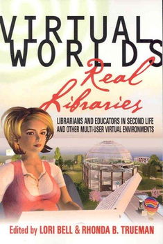 Virtual Worlds, Real Librariesvirtual 