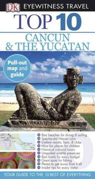 Dk eyewitness Travel Top 10 Cancun & Yucataneyewitness 