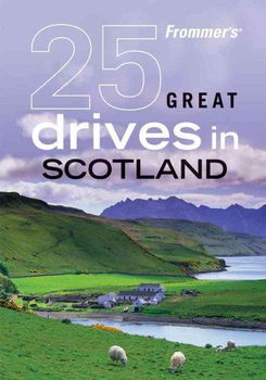 Frommer's 25 Great Drives in Scotlandfrommer 