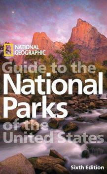 National Geographic Guide to the National Parks of the United Statesnational 