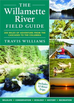 The Willamette River Field Guidewillamette 