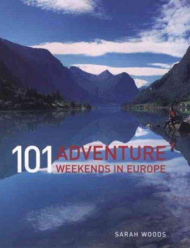 101 Adventure Weekends in Europeadventure 
