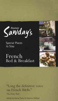 Alastair Sawday's Special Places to Stay French Bed & Breakfastalastair 