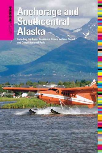 Insiders' Guide to Anchorage and Southcentral Alaskainsiders 