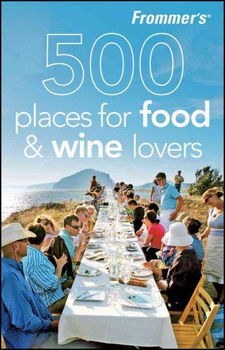 Frommer's 500 Places for Food & Wine Loversfrommer 